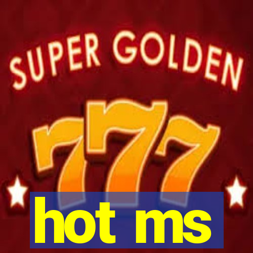 hot ms